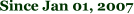 Since Jan 01, 2007